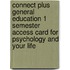 Connect Plus General Education 1 Semester Access Card for Psychology and Your Life