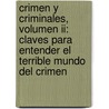 Crimen Y Criminales, Volumen Ii: Claves Para Entender El Terrible Mundo Del Crimen door Francisco Perez Abellan