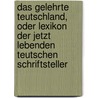 Das Gelehrte Teutschland, Oder Lexikon Der Jetzt Lebenden Teutschen Schriftsteller door Johann Georg Meusel