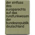 Der Einfluss Des Europarechts Auf Das Rundfunkwesen Der Bundesrepublik Deutschland