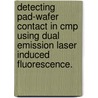 Detecting Pad-Wafer Contact In Cmp Using Dual Emission Laser Induced Fluorescence. door Caprice Gray