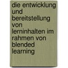 Die Entwicklung und Bereitstellung von Lerninhalten im Rahmen von Blended Learning door Michael Rückwaldt