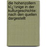 Die Hohenzollern Kï¿½Nige In Der Kulturgeschichte: Nach Den Quellen Dargestellt door Venanz Müller