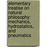 Elementary Treatise on Natural Philosophy: Mechanics, Hydrostatics, and Pneumatics door Augustin Privat-Deschanel