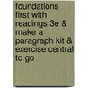 Foundations First With Readings 3E & Make A Paragraph Kit & Exercise Central To Go by University Stephen R. Mandell