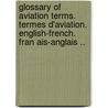 Glossary of Aviation Terms. Termes D'Aviation. English-French. Fran Ais-Anglais .. by Victor Wilfred Page