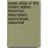 Great Cities of the United States: Historical, Descriptive, Commercial, Industrial
