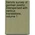 Historic Survey of German Poetry: Interspersed with Various Translations, Volume 1