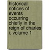 Historical Notices of Events Occurring Chiefly in the Reign of Charles I. Volume 1 door Nehemiah Wallington