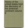 History of the United States from the Discovery of the American Continent Volume 6 door George Bancroft
