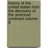 History of the United States from the Discovery of the American Continent Volume 8 door George Bancroft