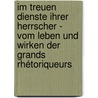 Im treuen Dienste ihrer Herrscher - Vom Leben und Wirken der Grands Rhétoriqueurs door Sonja Breining