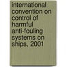 International Convention on Control of Harmful Anti-Fouling Systems on Ships, 2001 door United States Government