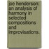 Joe Henderson: An Analysis Of Harmony In Selected Compositions And Improvisations.