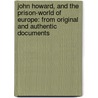 John Howard, and the Prison-World of Europe: from Original and Authentic Documents door William Hepworth Dixon