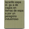 Lazarillo Espa Ol. Gu a de Vagos En Tierras de Espa a Por Un Peregrino Industrioso by Ciro Bayo