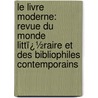 Le Livre Moderne: Revue Du Monde Littï¿½Raire Et Des Bibliophiles Contemporains door Octave Uzanne