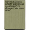 Leonid Sabanejews Aufsatz "Prometheus von Skrjabin" im Almanach "Der Blaue Reiter" by Karin Pfundstein