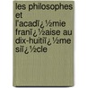 Les Philosophes Et L'Acadï¿½Mie Franï¿½Aise Au Dix-Huitiï¿½Me Siï¿½Cle door Lucien Brunel