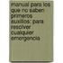 Manual Para Los Que No Saben Primeros Auxilios: Para Resolver Cualquier Emergencia