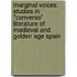 Marginal Voices: Studies in "Converso" Literature of Medieval and Golden Age Spain