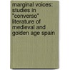 Marginal Voices: Studies in "Converso" Literature of Medieval and Golden Age Spain by Jason Von Ehrenkrook
