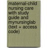 Maternal-Child Nursing Care With Study Guide And Mynursinglab (Text + Access Code) door Elaine Polan