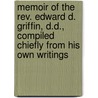 Memoir Of The Rev. Edward D. Griffin, D.d., Compiled Chiefly From His Own Writings by William Buell Sprague