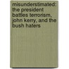 Misunderstimated: The President Battles Terrorism, John Kerry, And The Bush Haters door Bill Sammon