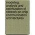 Modeling, Analysis And Optimization Of Network-On-Chip Communication Architectures