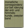 Monatliche Correspondenz Zur Bef Rderung Der Erd- Und Himmels- Kunde, Zweyter Band by . Anonymous