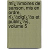Mï¿½Moires De Sanson, Mis En Ordre, Rï¿½Digï¿½S Et Publiï¿½S, Volume 5 by H. Sanson