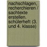 Nachschlagen, Recherchieren / Sachtexte Erstellen. Schülerheft (3. Und 4. Klasse) by Wolfram Karg