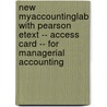 New MyAccountingLab with Pearson Etext -- Access Card -- for Managerial Accounting door Wendy M. Tietz