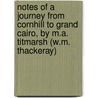 Notes of a Journey from Cornhill to Grand Cairo, by M.A. Titmarsh (W.M. Thackeray) by William Makepeace Thackeray