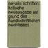 Novalis Schriften: Kritische Neuausgabe Auf Grund Des Handschriftlichen Nachlasses