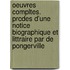 Oeuvres Compltes. Prcdes D'Une Notice Biographique Et Littraire Par de Pongerville