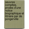 Oeuvres Compltes. Prcdes D'Une Notice Biographique Et Littraire Par de Pongerville by Charles Hubert Millevoye