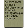 Oeuvres Mesl Es. Avec Claircissements Et Notice Bibliographique Par Hugues Vaganay by Vaganay Hugues 1870-