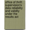 Office Of Thrift Supervision's Data Reliability And Validity Under The Results Act by United States Dept of the Treasury