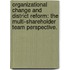 Organizational Change And District Reform: The Multi-Shareholder Team Perspective.