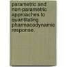 Parametric And Non-Parametric Approaches To Quantitating Pharmacodynamic Response. door Emily Renee Olson