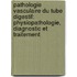 Pathologie Vasculaire Du Tube Digestif: Physiopathologie, Diagnostic Et Traitement