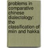 Problems in Comparative Chinese Dialectology: The Classification of Miin and Hakka