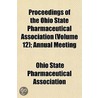 Proceedings of the Ohio State Pharmaceutical Association; Annual Meeting Volume 12 door Ohio State Pharmaceutical Association