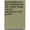Psychology And The Challenges Of Life, Binder Ready Version: Adjustment And Growth by Spencer A. Rathus