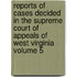 Reports of Cases Decided in the Supreme Court of Appeals of West Virginia Volume 5