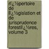 Rï¿½Pertoire De Lï¿½Gislation Et De Jurisprudence Forestiï¿½Res, Volume 3