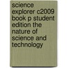 Science Explorer C2009 Book P Student Edition the Nature of Science and Technology door Beth Miaoulis