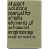 Student Solutions Manual For O'Neil's Elements Of Advanced Engineering Mathematics